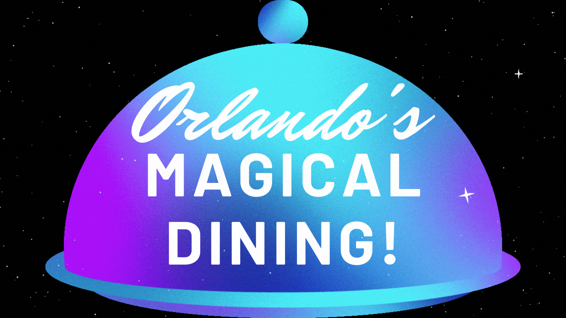 Orlando’s Magical Dining! ✨